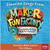 Favorite Songs (From "Maker Fun Factory 2017: Vacation Bible School Mini")