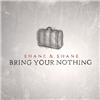 Bring Your Nothing